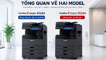 So sánh Toshiba e-STUDIO 4528A và 5528A: Nên chọn model nào?